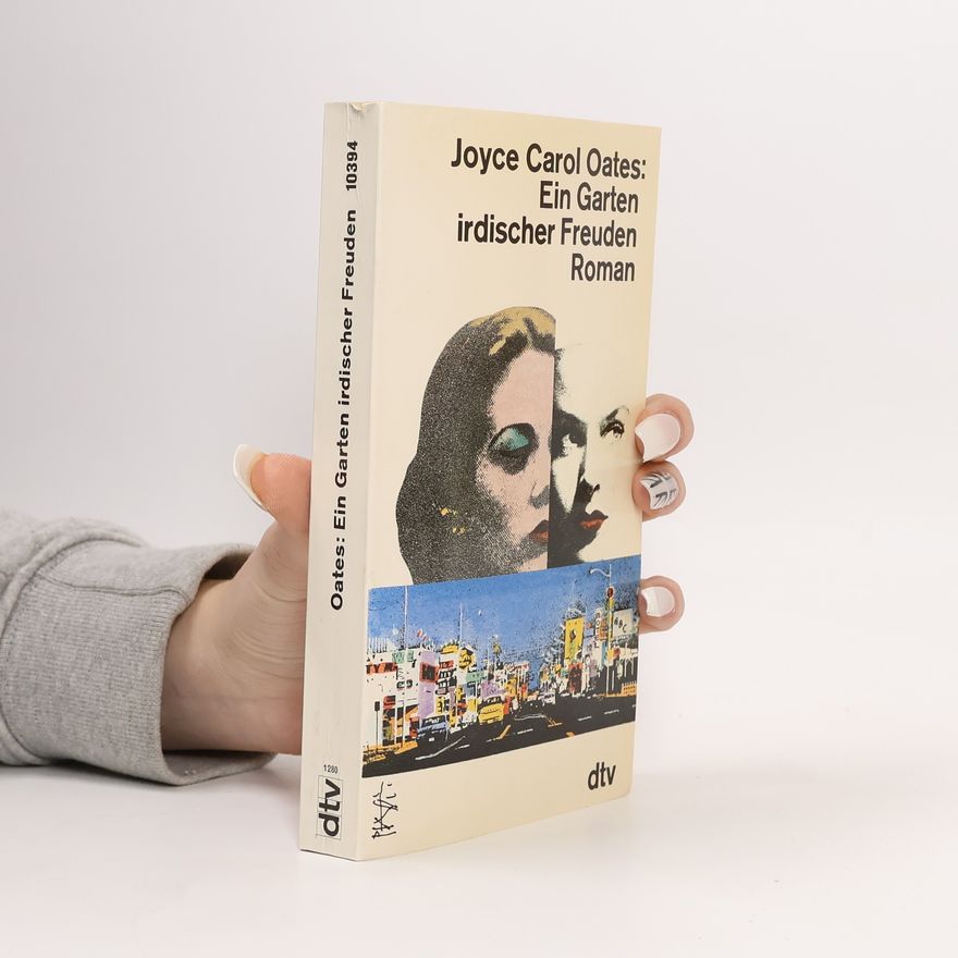 Joyce Carol Oates Ein Garten irdischer Freuden
