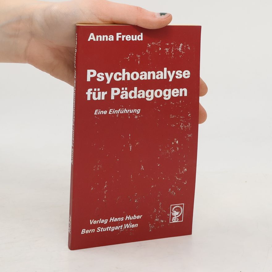 Anna Freud Psychoanalyse für Pädagogen