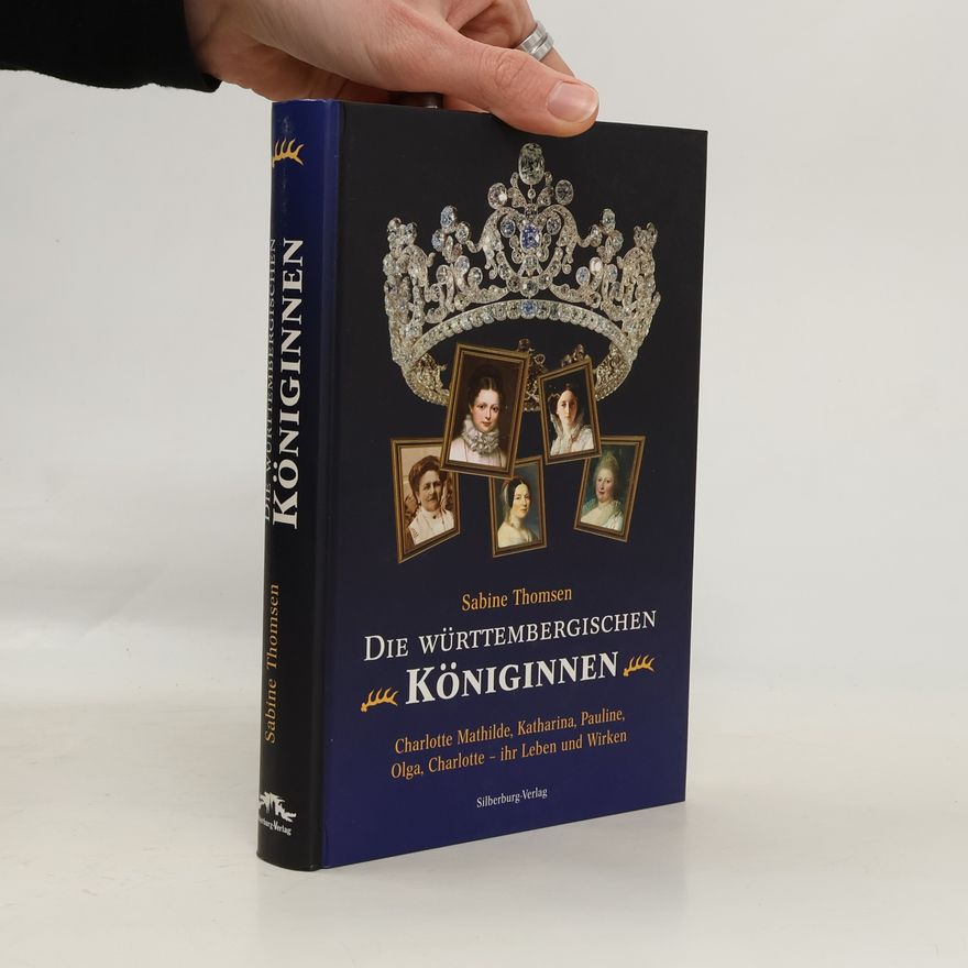Sabine Thomsen Die württembergischen Königinnen
