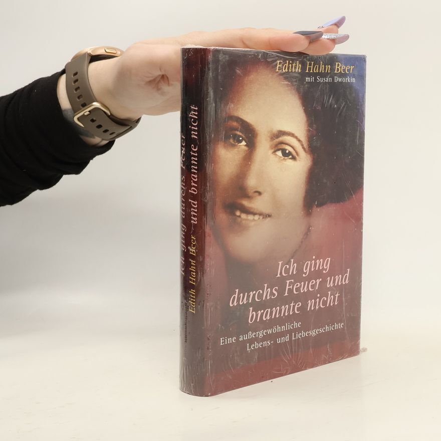 Edith Hahn Beer Ich ging durchs Feuer und brannte nicht