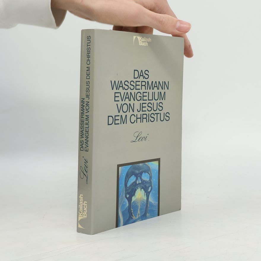 Levi Das Wassermann-Evangelium von Jesus dem Christus