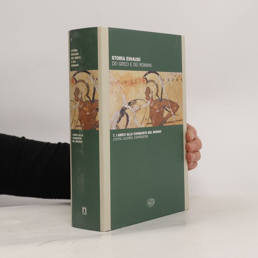Kolektiv autorů Storia Einaudi dei Greci e dei Romani 7. I Greci alla conquista del mondo