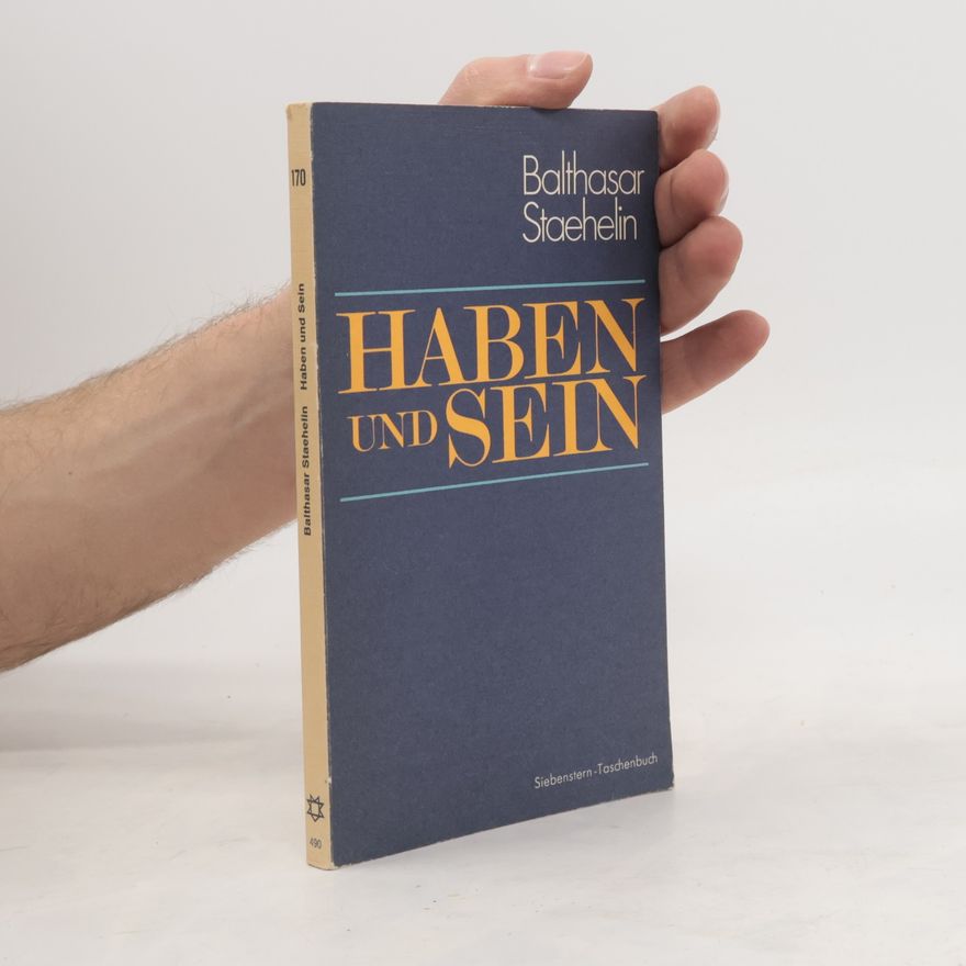 Balthasar Staehelin Haben und Sein