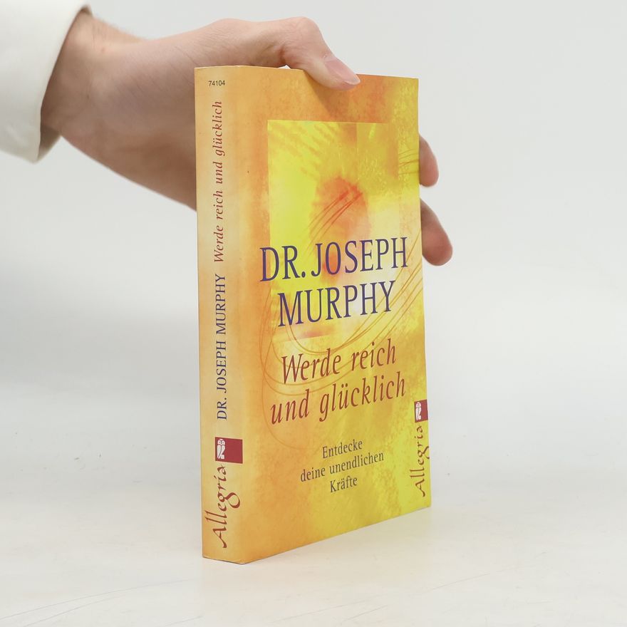 Joseph Murphy Werde reich und glücklich