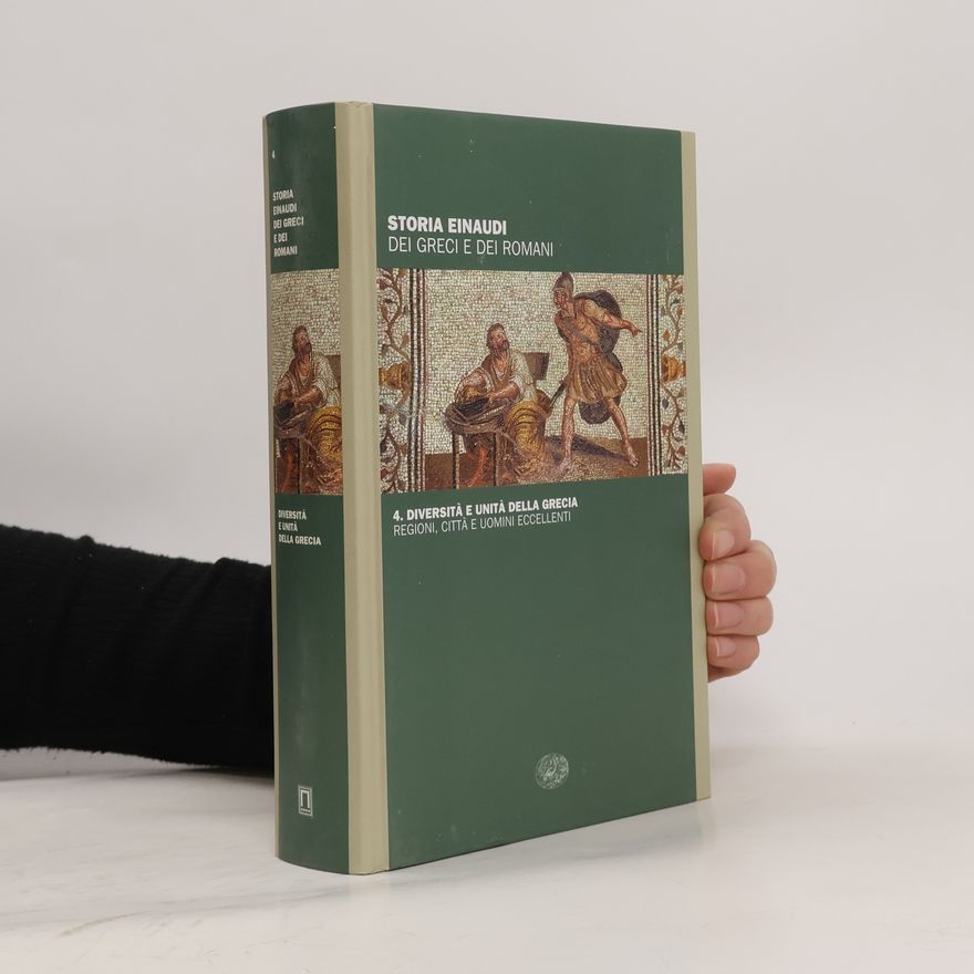 AA.VV. Storia Einaudi dei Greci e dei Romani 4. Diversità e unità della Grecia