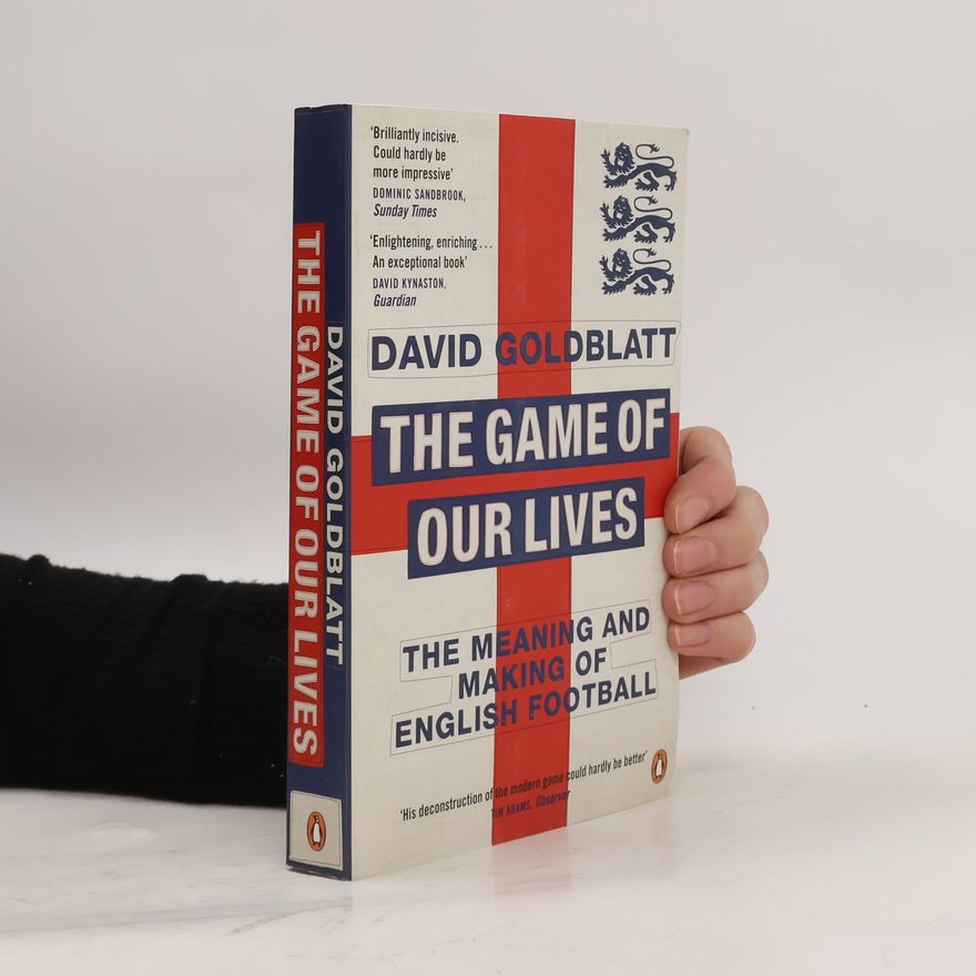 David Goldblatt The Game of Our Lives