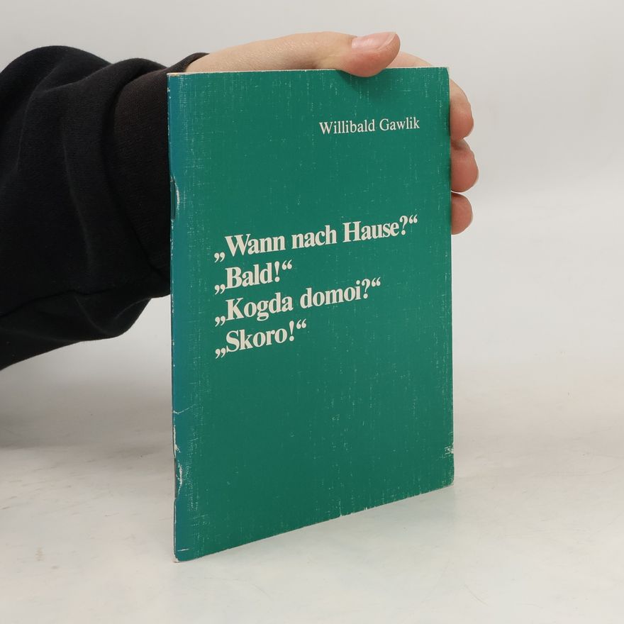 Willibald Gawlik Wann nach Hause? Kogda domoi? Skoro!