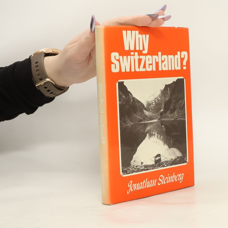 Jonathan Steinberg Why Switzerland?