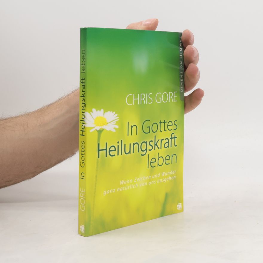 Chris Gore In Gottes Heilungskraft leben