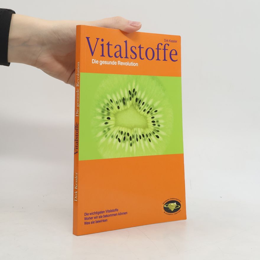 Dirk Kessler Vitalstoffe. Die gesunde revolution