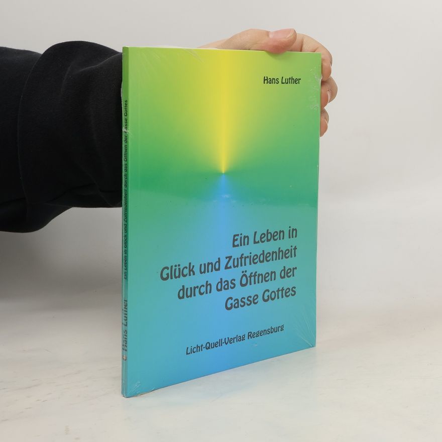 Hans Luther Ein Leben in Glück und Zufriedenheit durch das Öffnen der Gasse Gottes