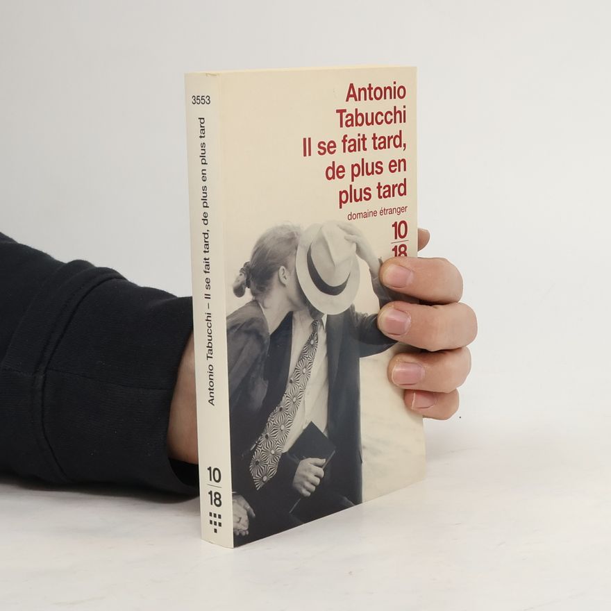 Antonio Tabucchi Il se fait tard, de plus en plus tard