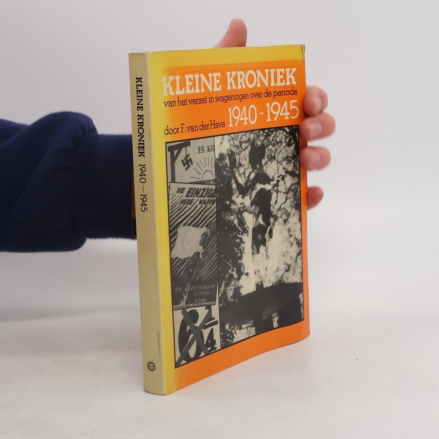 F. van der Have Kleine kroniek 1940-1945