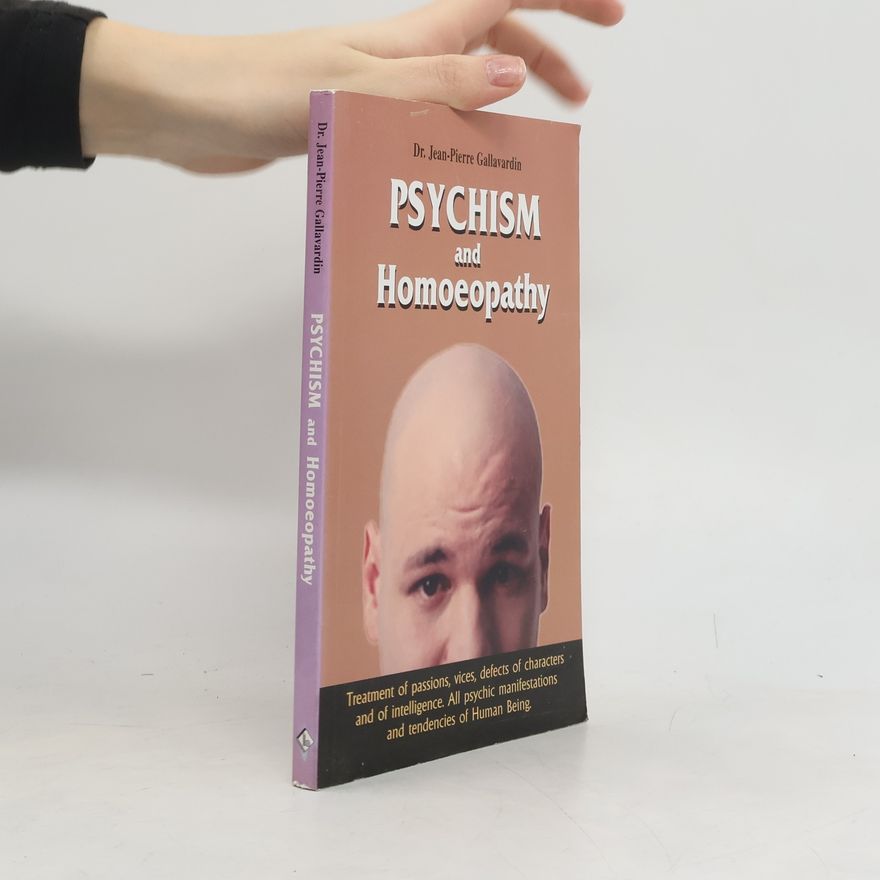 Jean-Pierre Gallavardin Psychism & Homoeopathy
