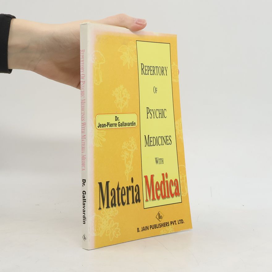 Jean-Pierre Gallavardin Repertory of Psychic Medicines with Materia Medica