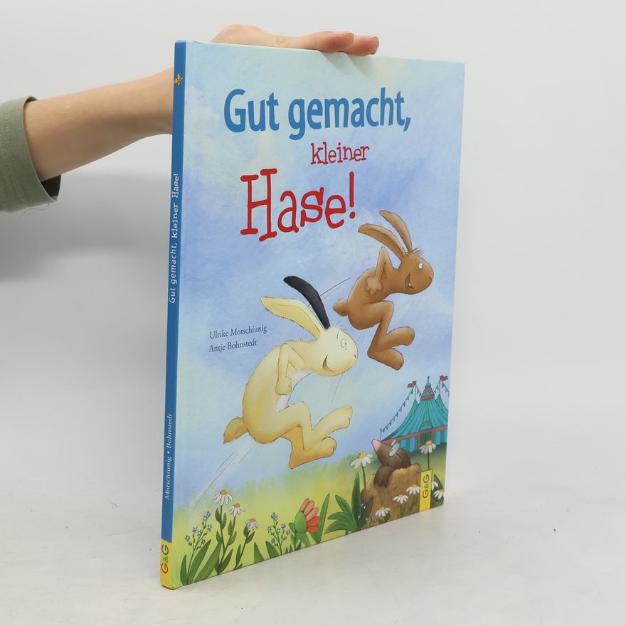 Ulrike Motschiunig Gut gemacht, kleiner Hase!