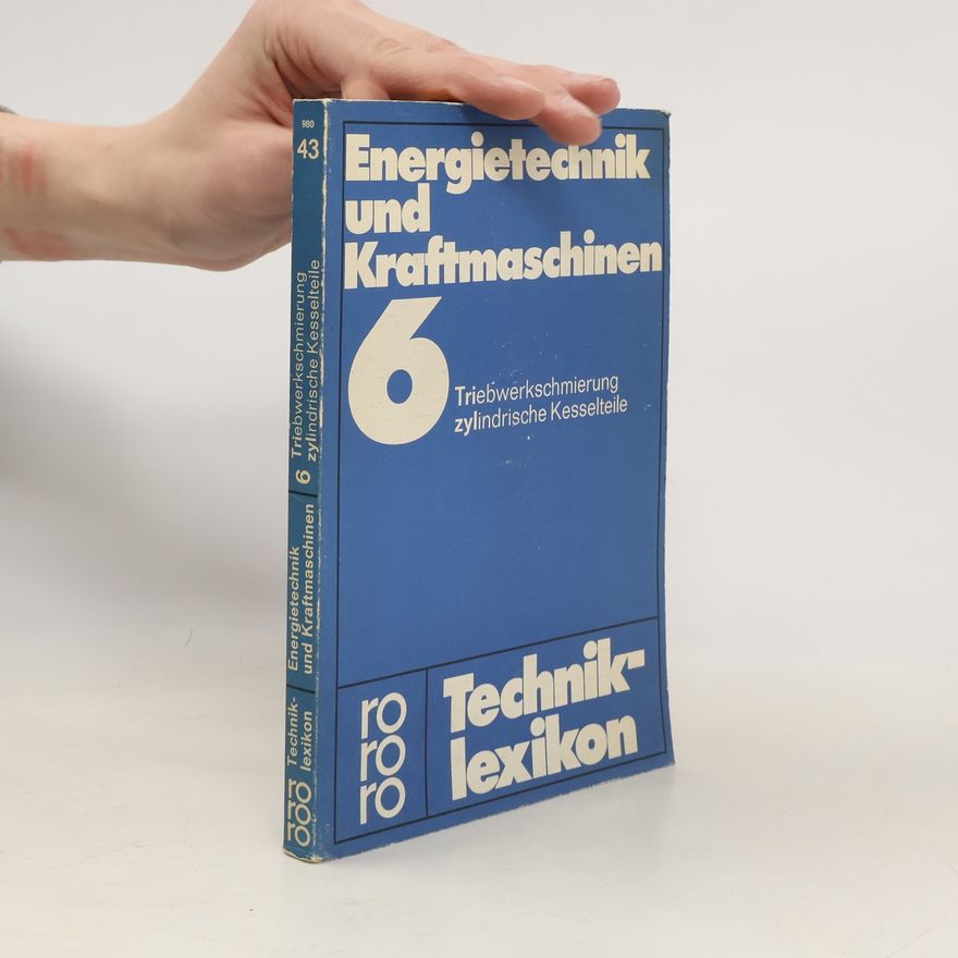 Autorenkollektiv Energietechnik und Kraftmaschinen. 6, Triebwerkschmierung - zylindrische Kesselteile