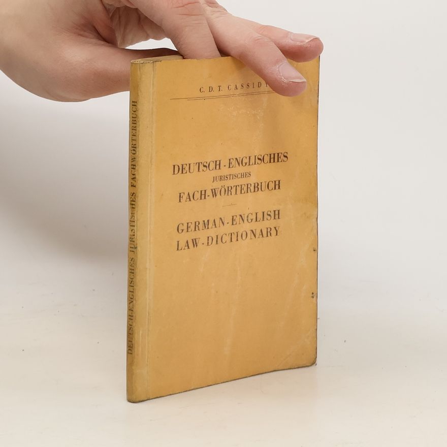 C. D. T. Cassidy Deutsch-Englisches Juristisches Fach-Wörterbuch. German-English Law Dictionary