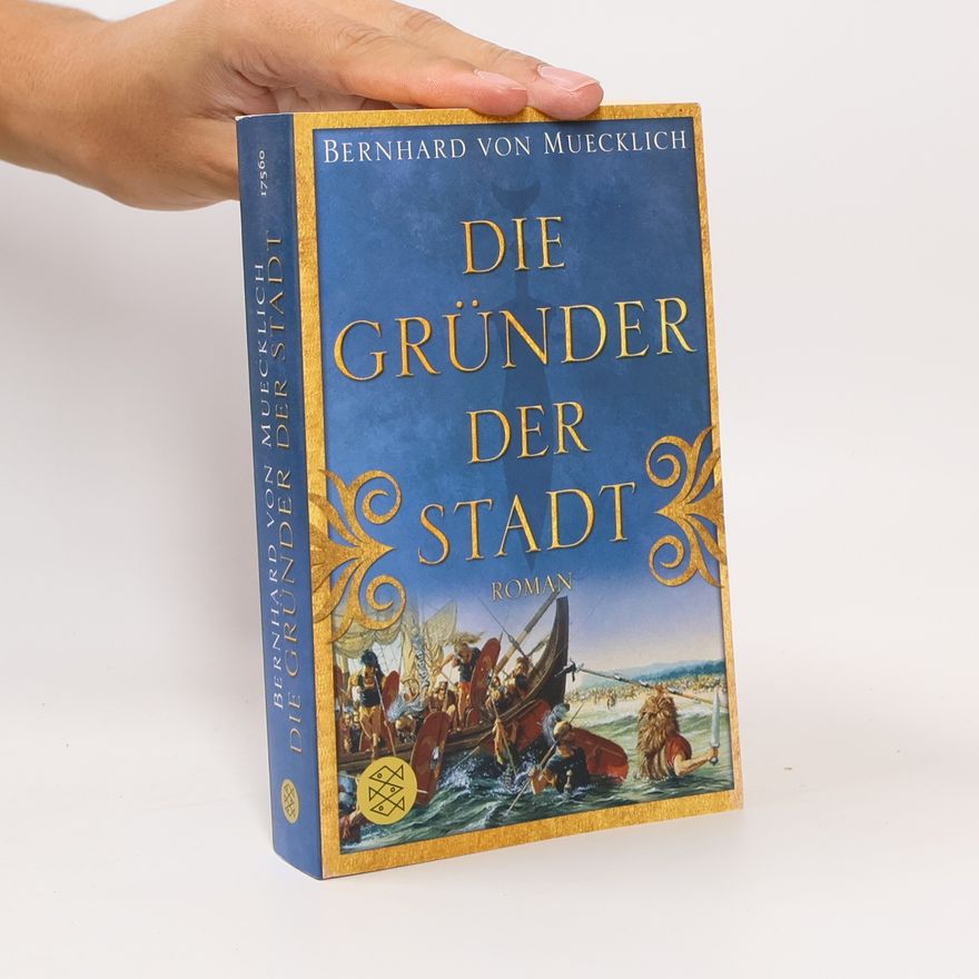 Bernhard von Muecklich Die Gründer der Stadt