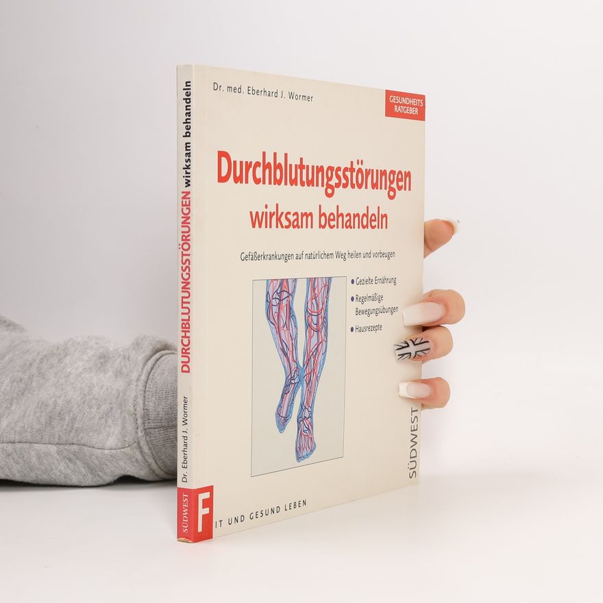 Dr. Med. Eberhard J. Wormer Durchblutungsstörungen wirksam behandeln