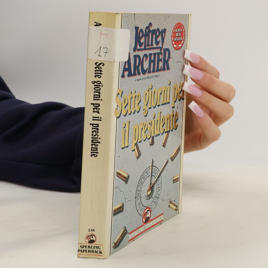 Jeffrey Archer Sette giorni per il presidente