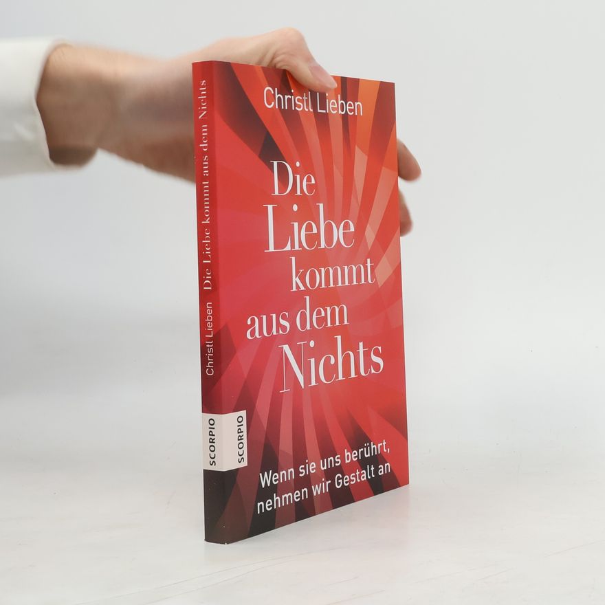 Christl Lieben Die Liebe kommt aus dem Nichts