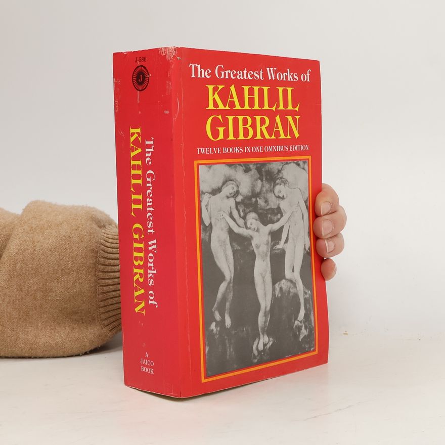 H̱alīl Ǧibrān The Greatest Works Of Kahlil Gibran