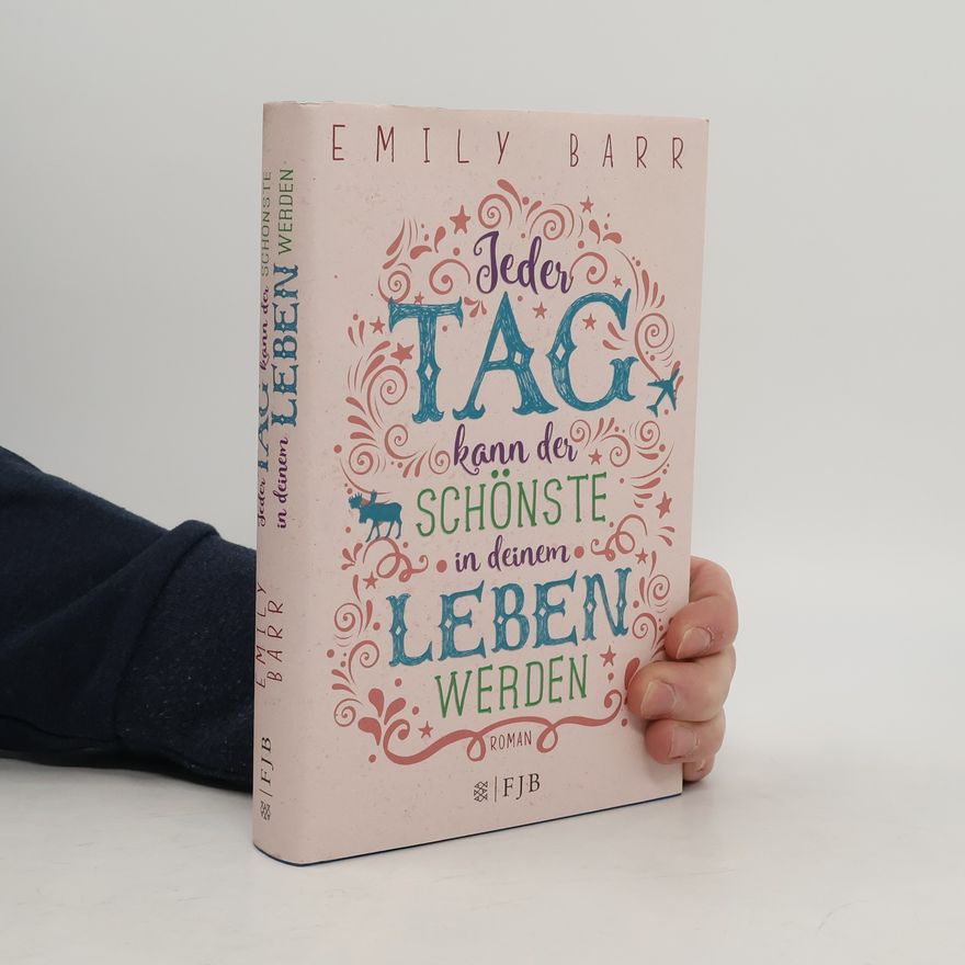 Emily Barr Jeder Tag kann der schönste in deinem Leben werden