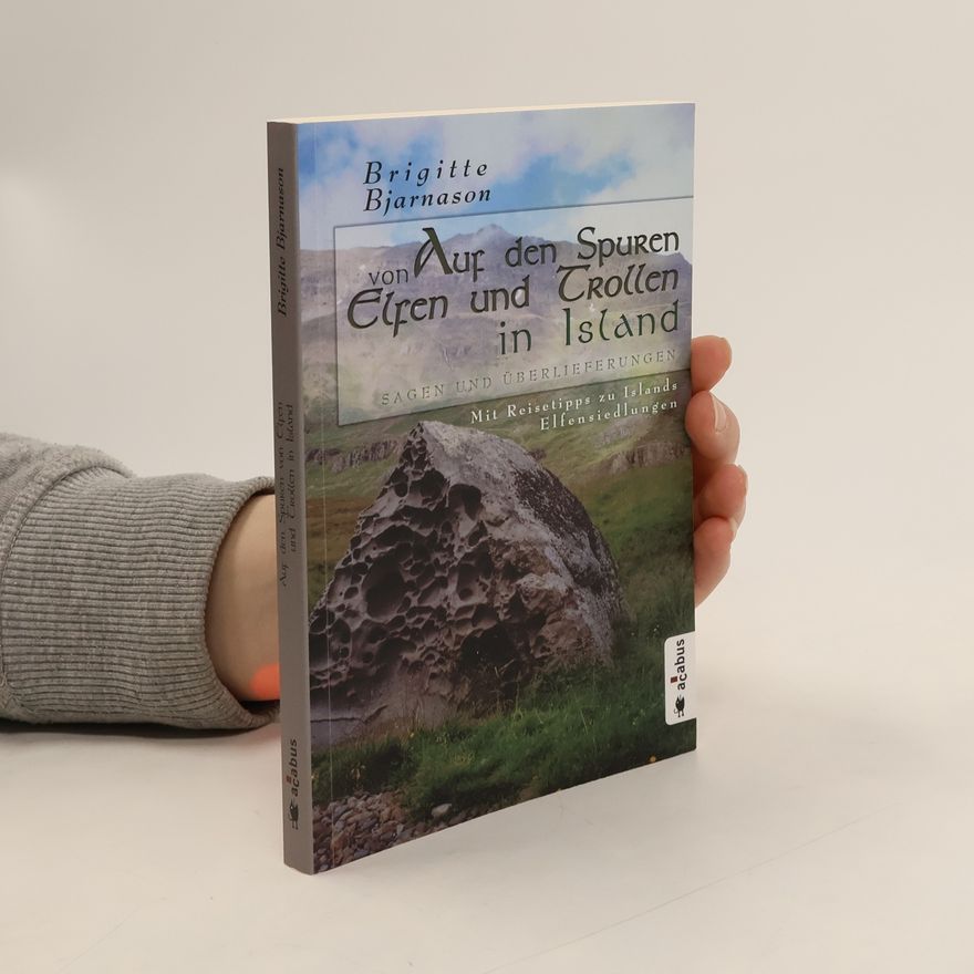 Brigitte Bjarnason Auf den Spuren von Elfen und Trollen in Island