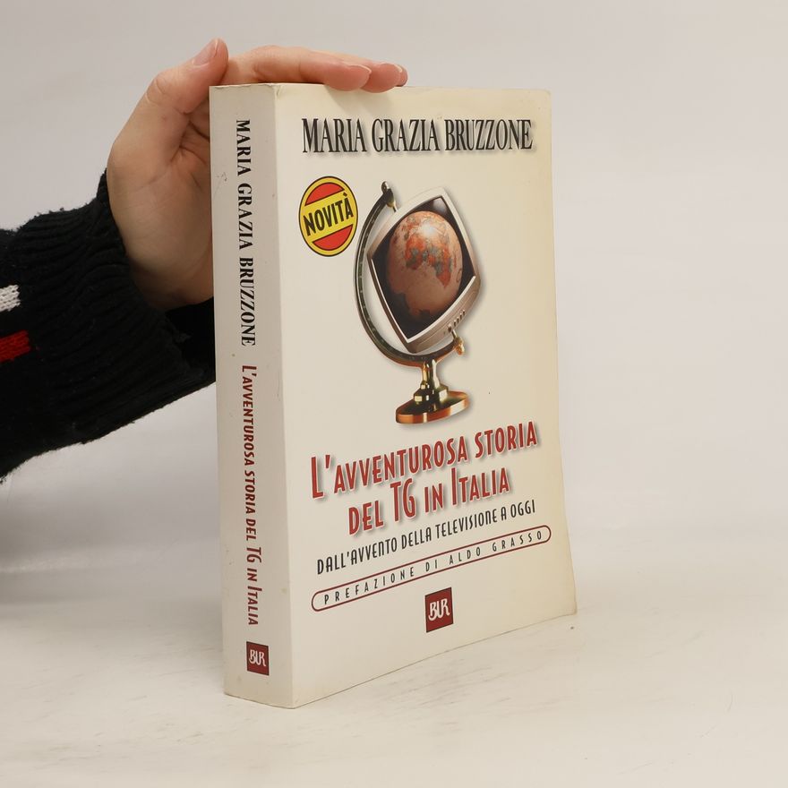 Maria Grazia Bruzzone L'avventurosa storia del TG in Italia