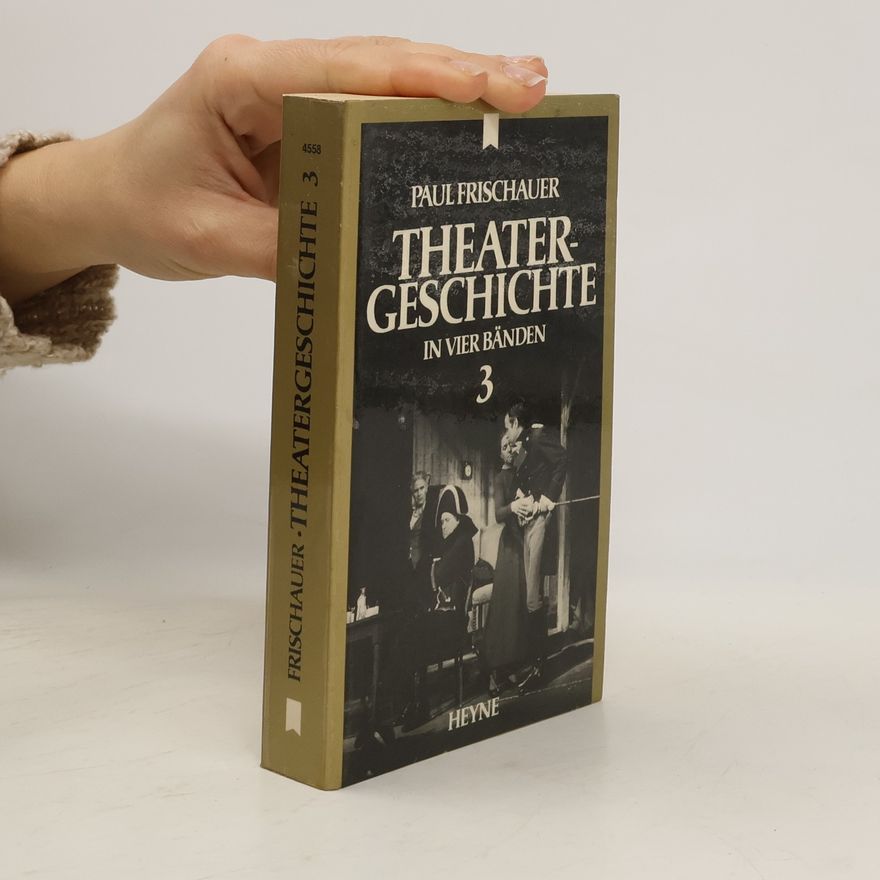 Paul Frischauer Theatergeschichte in vier Bänden 3