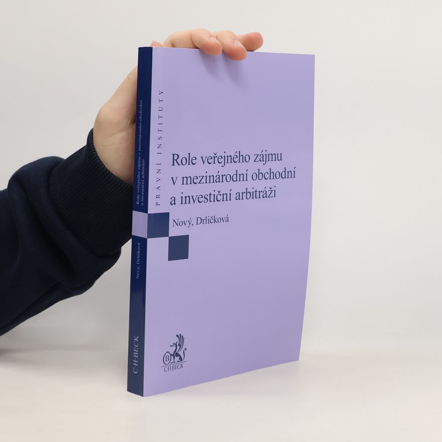 Zdeněk Nový Právní instituty: Role veřejného zájmu v mezinárodní obchodní a investiční arbitráži