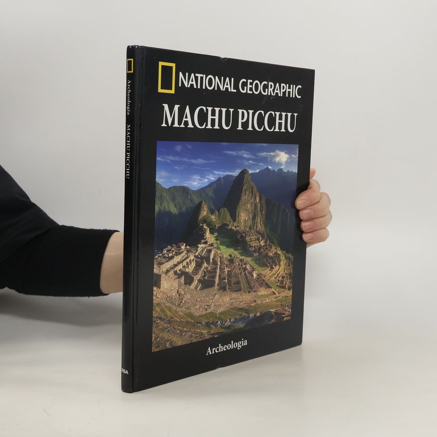 Kolektiv autorů National Geographic. Machu Picchu