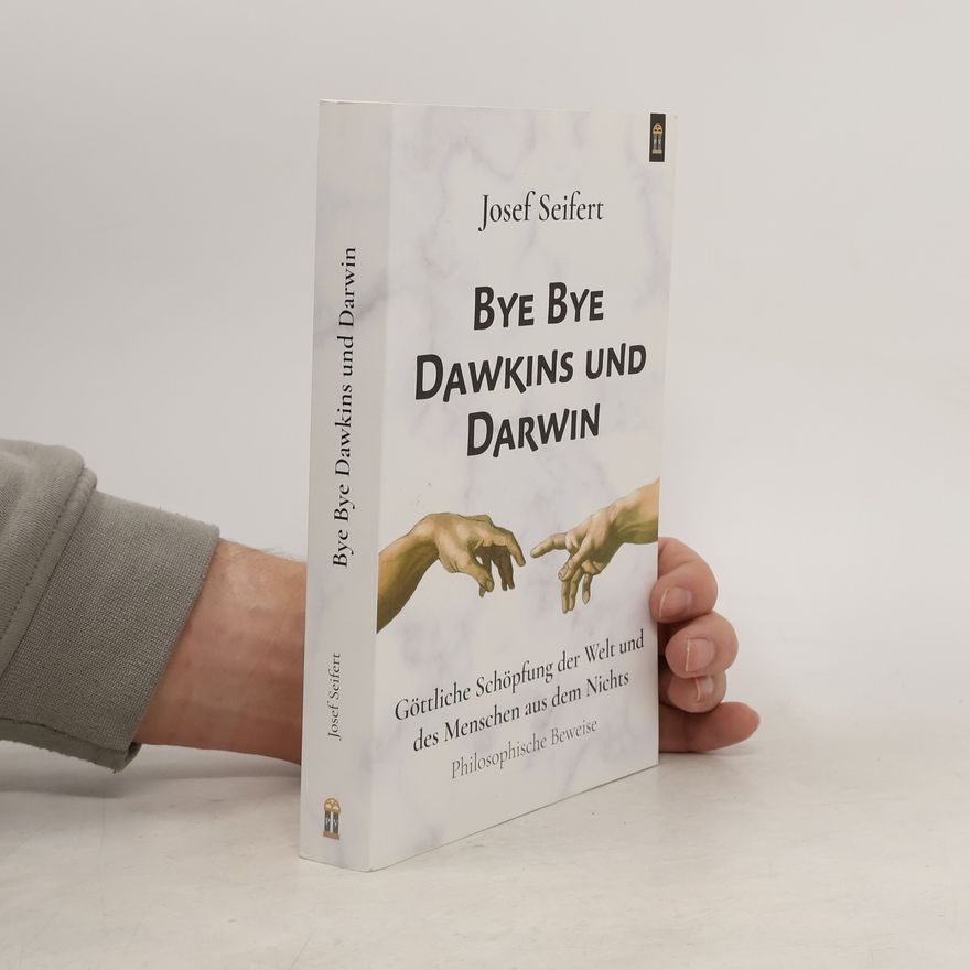 Josef Seifert Bye Bye Dawkins und Darwin