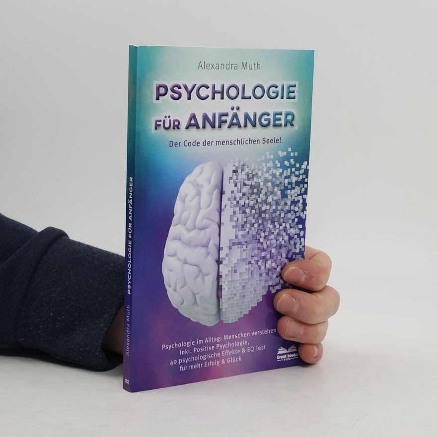 Alexandra Muth Psychologie für Anfänger - Der Code der menschlichen Seele