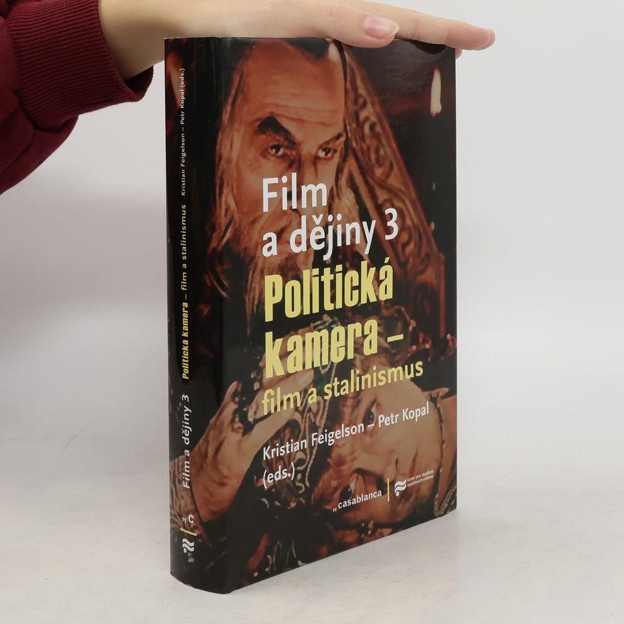 Kristian Feigelson Film a dějiny. 3, Politická kamera - film a stalinismus