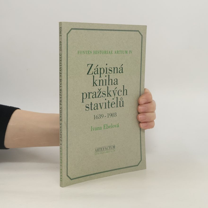 Ivana Ebelová Zápisná kniha pražských stavitelů, 1639-1903