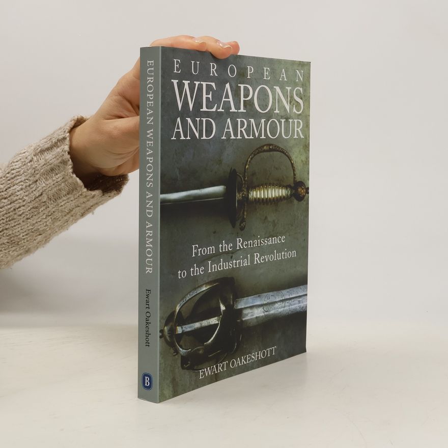 Ewart Oakeshott European Weapons and Armour