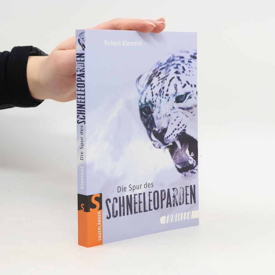 Robert Klement Die Spur des Schneeleoparden