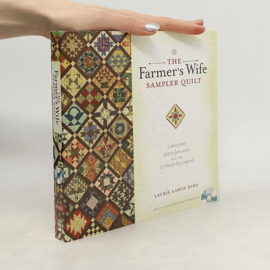 Laurie Aaron Hird The Farmer's Wife Sampler Quilt
