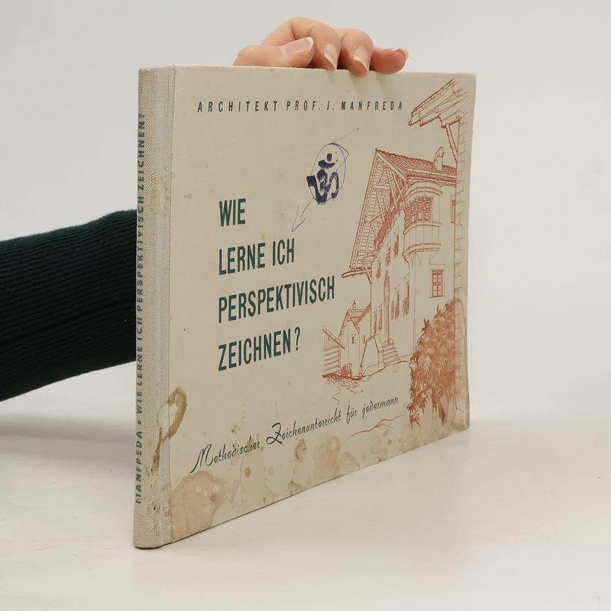 J. Manfreda Wie lerne ich Perspektivisch zeichnen?