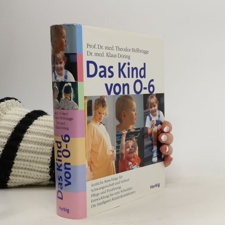 Theodor Hellbrügge Das Kind von 0 - 6