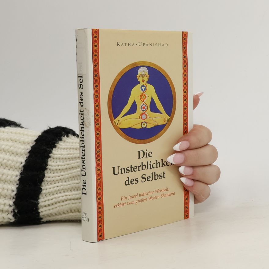 Nikhilananda Die Katha-Upanishad, Von der Unsterblichkeit des Selbst. Mit d. Kommentaren d. Weisen Shankara aus d. 9. Jh.