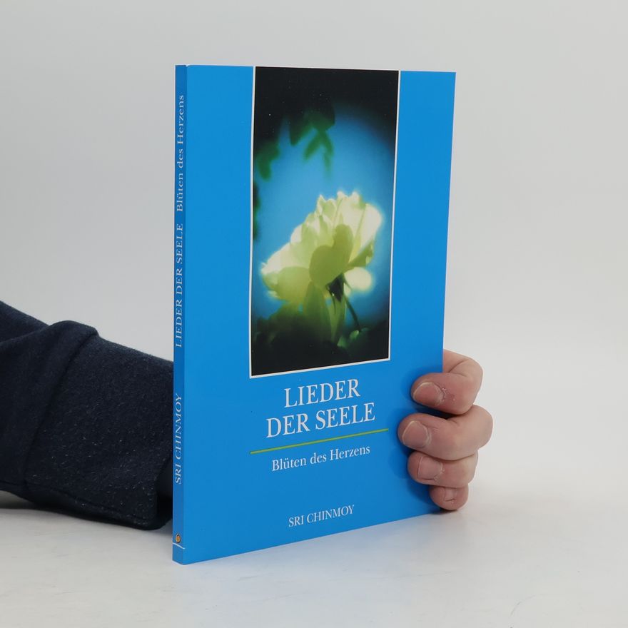 Šrí Činmoj Lieder der Seele, Blüten des Herzens
