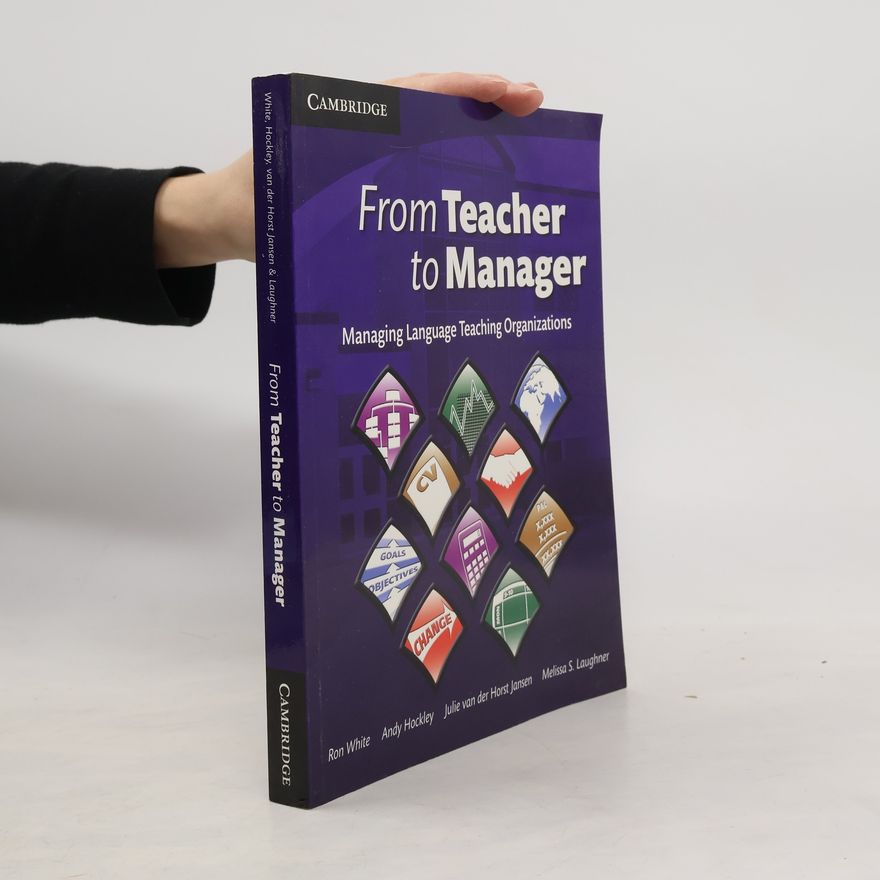 Ronald V. White From teacher to manager : managing language teaching organizations
