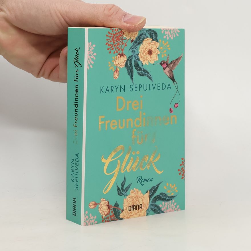 Karyn Sepulveda Drei Freundinnen fürs Glück