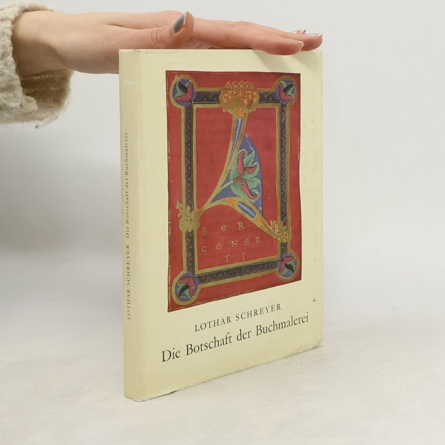 Lothar Schreyer Die Botschaft der Buchmalerei