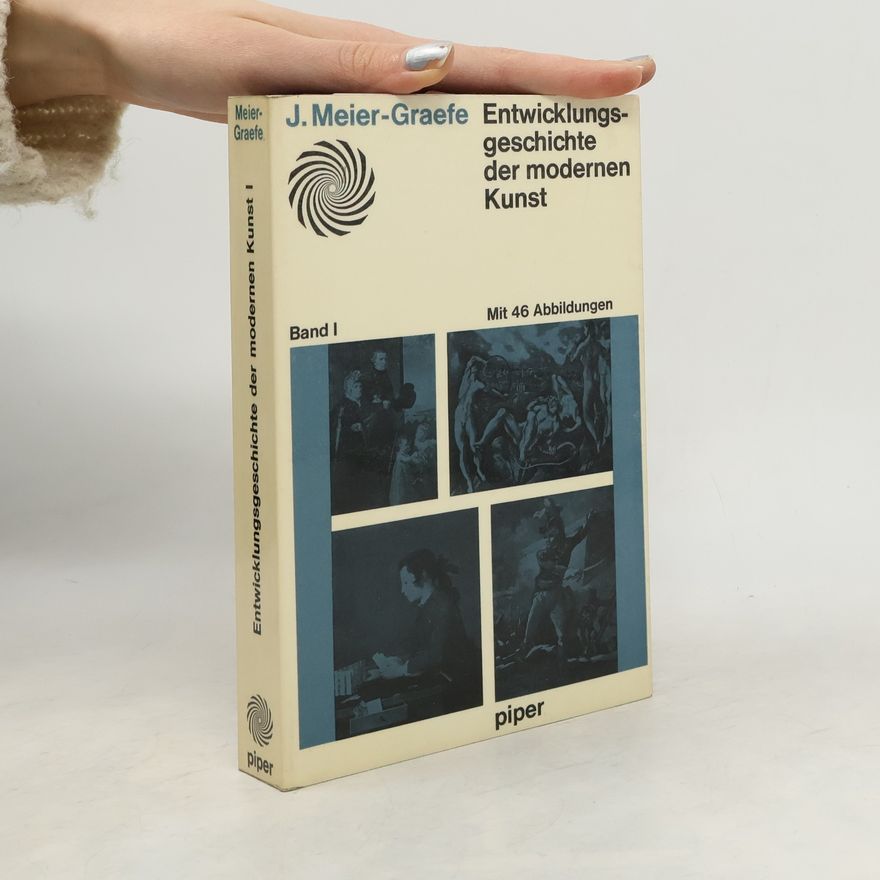 Julius Meier-Graefe Entwicklungsgeschichte der modernen Kunst I.