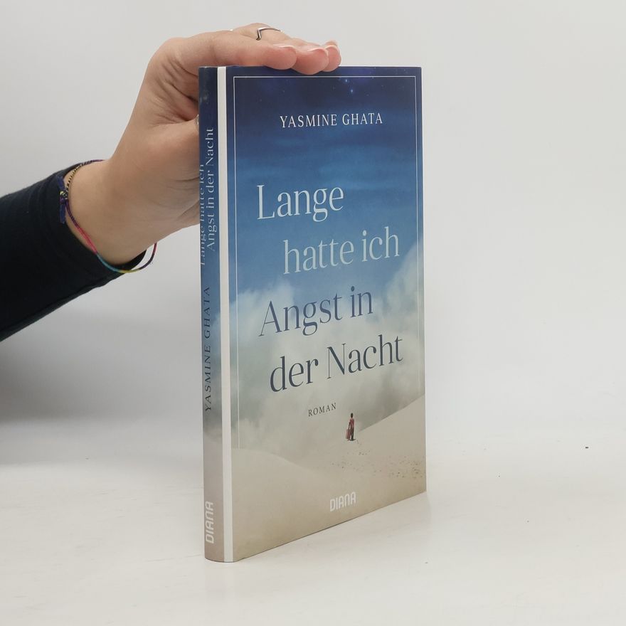Yasmine Ghata Lange hatte ich Angst in der Nacht