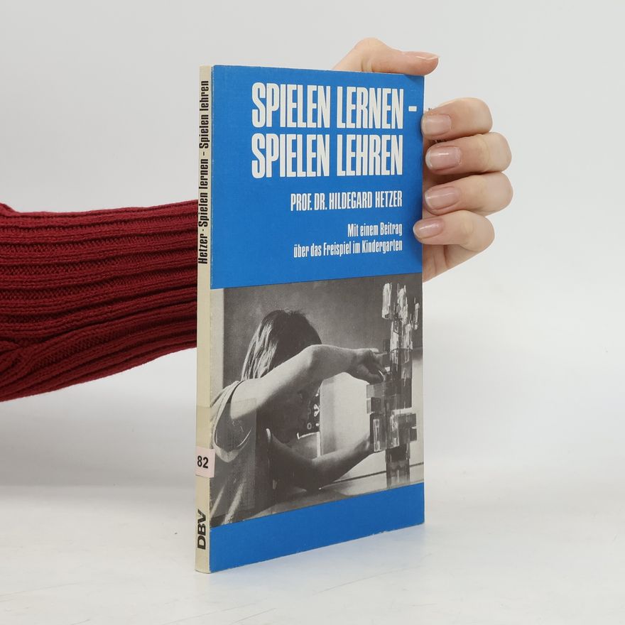 Hildegard Hetzer Spielen lernen - spielen lehren